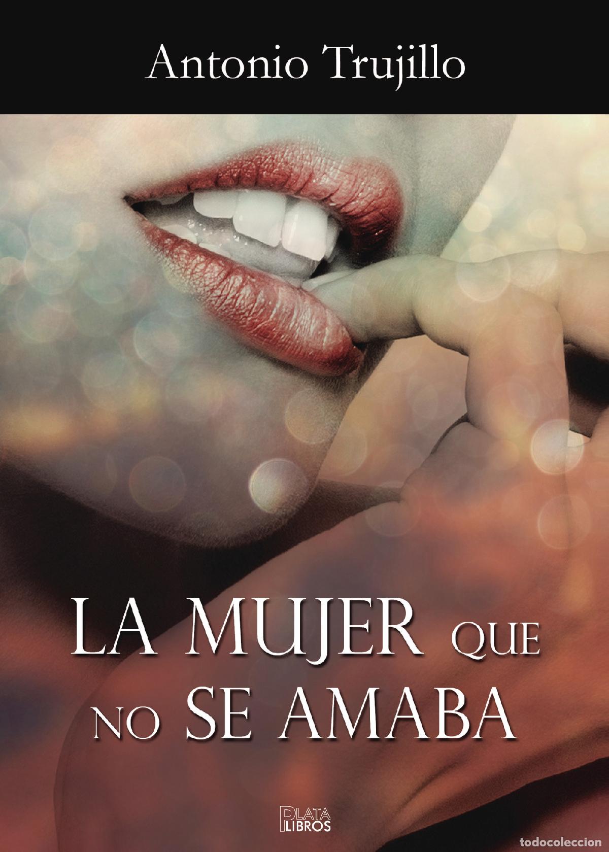Libros: La mujer que no se amaba - Antonio Trujillo - Foto 1