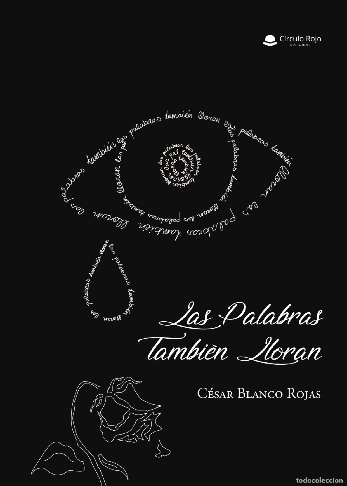 Libri: Las palabras tambi&eacute;n lloran - C&eacute;sar Blanco Rojas