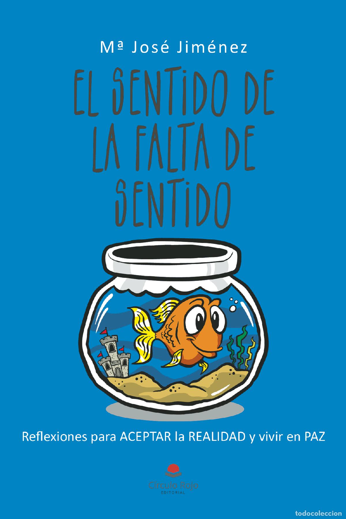 Livros: El sentido de la falta de sentido - Reflexiones para ACEPTAR la REALIDAD y vivir en PAZ - M&ordf; Jos&eacute; Ji