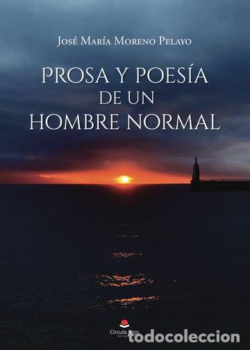 Livres: Prosa y poes&iacute;a de un hombre normal - Jos&eacute; Mar&iacute;a Moreno Pelayo