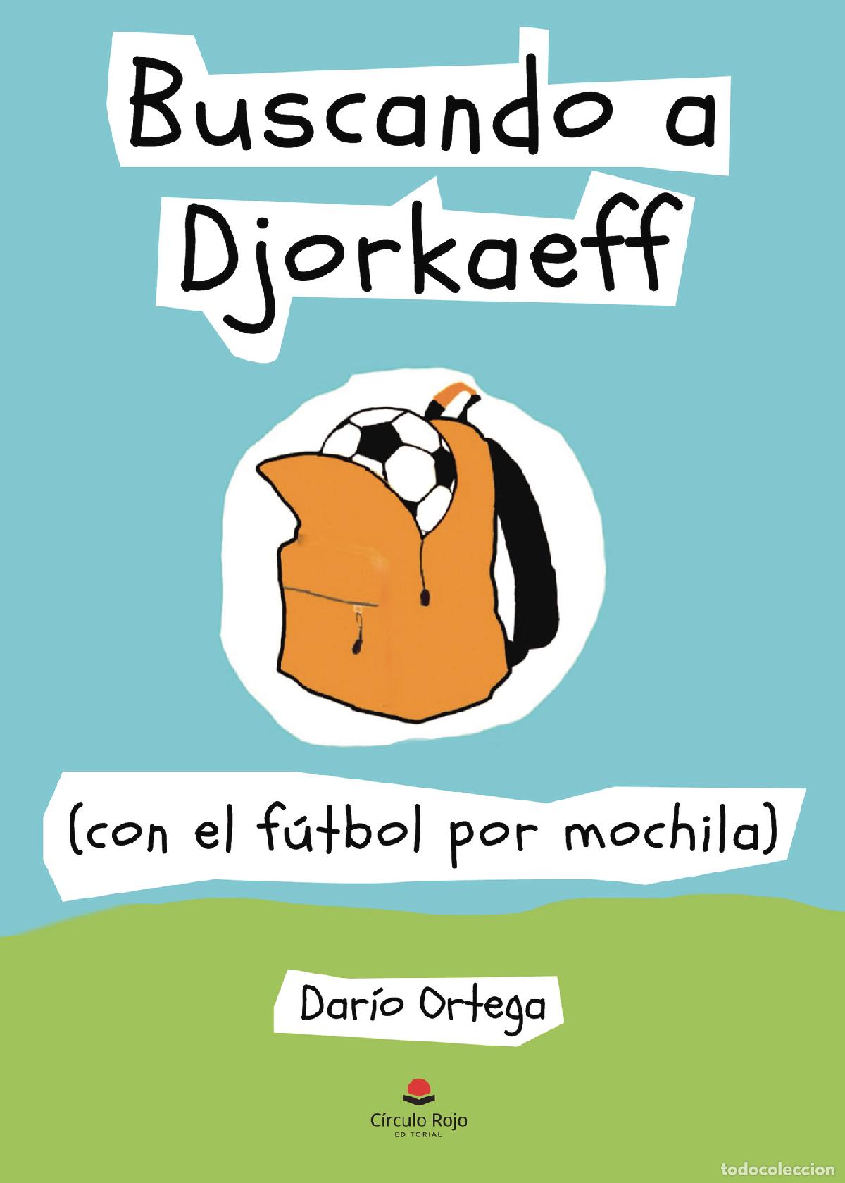Livres: Buscando a Djorkaeff - (con el f&uacute;tbol por mochila) - Dar&iacute;o Ortega