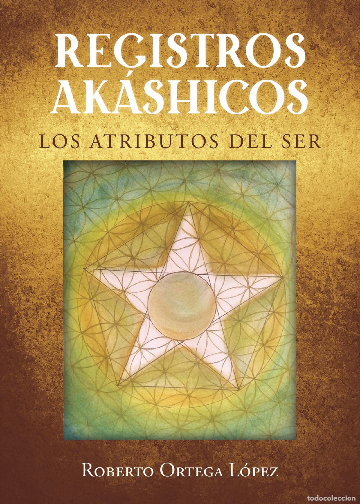 Livres: Registros Ak&aacute;shicos - Los Atributos del Ser - Roberto Ortega L&oacute;pez