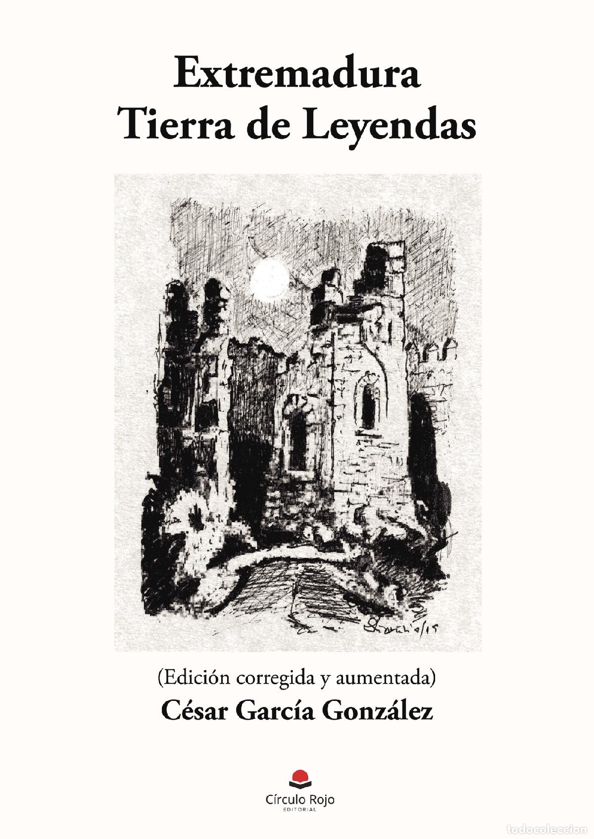 Livres: Extremadura. Tierra de Leyendas - C&eacute;sar Garc&iacute;a Gonz&aacute;lez