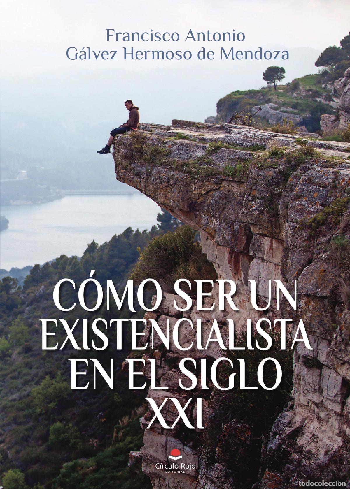 Livres: C&oacute;mo ser un existencialista en el siglo XXI - Francisco Antonio G&aacute;lvez Hermoso de Mendoza