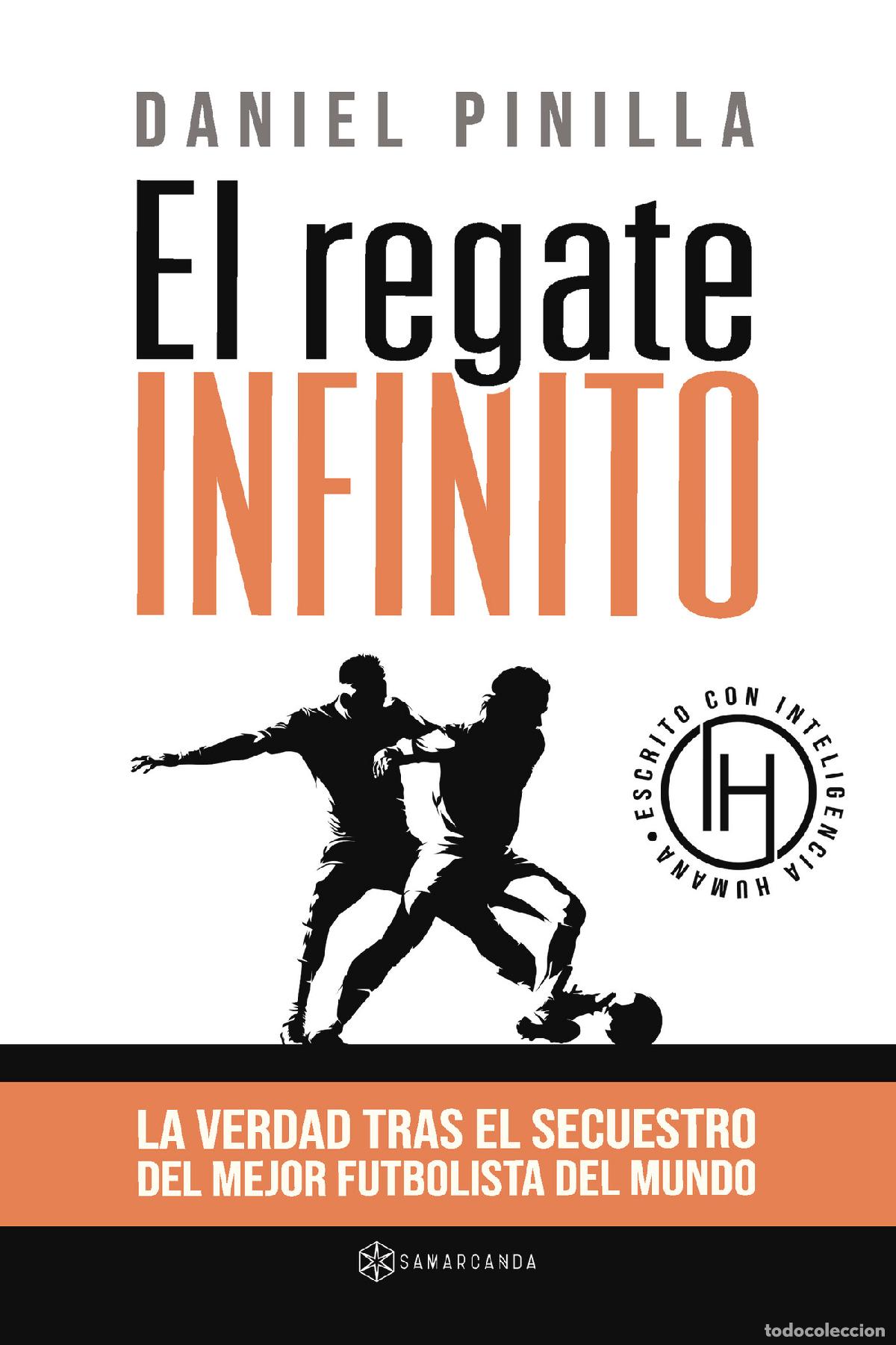 Livres: El regate infinito - La verdad tras el secuestro del mejor futbolista del mundo - Daniel Pinilla