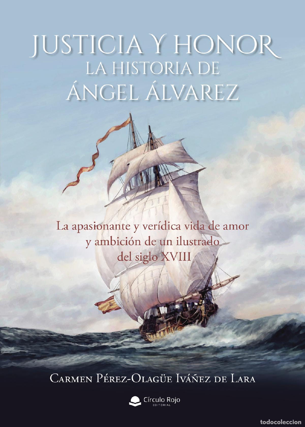 Livros: Justicia y honor. La historia de &Aacute;ngel &Aacute;lvarez - La apasionante y ver&iacute;dica vida de amor y ambici&oacute;n d