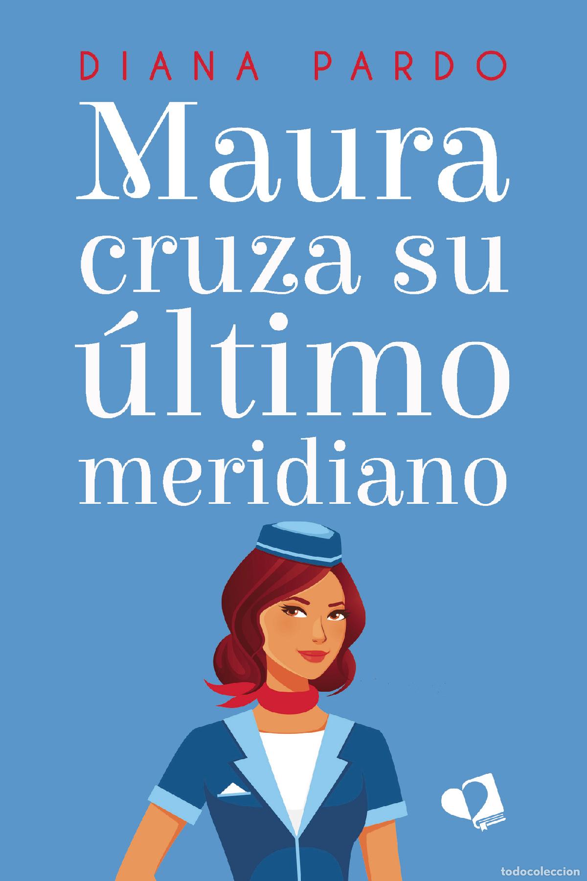 Livros: Maura cruza su &uacute;ltimo meridiano - Diana Pardo