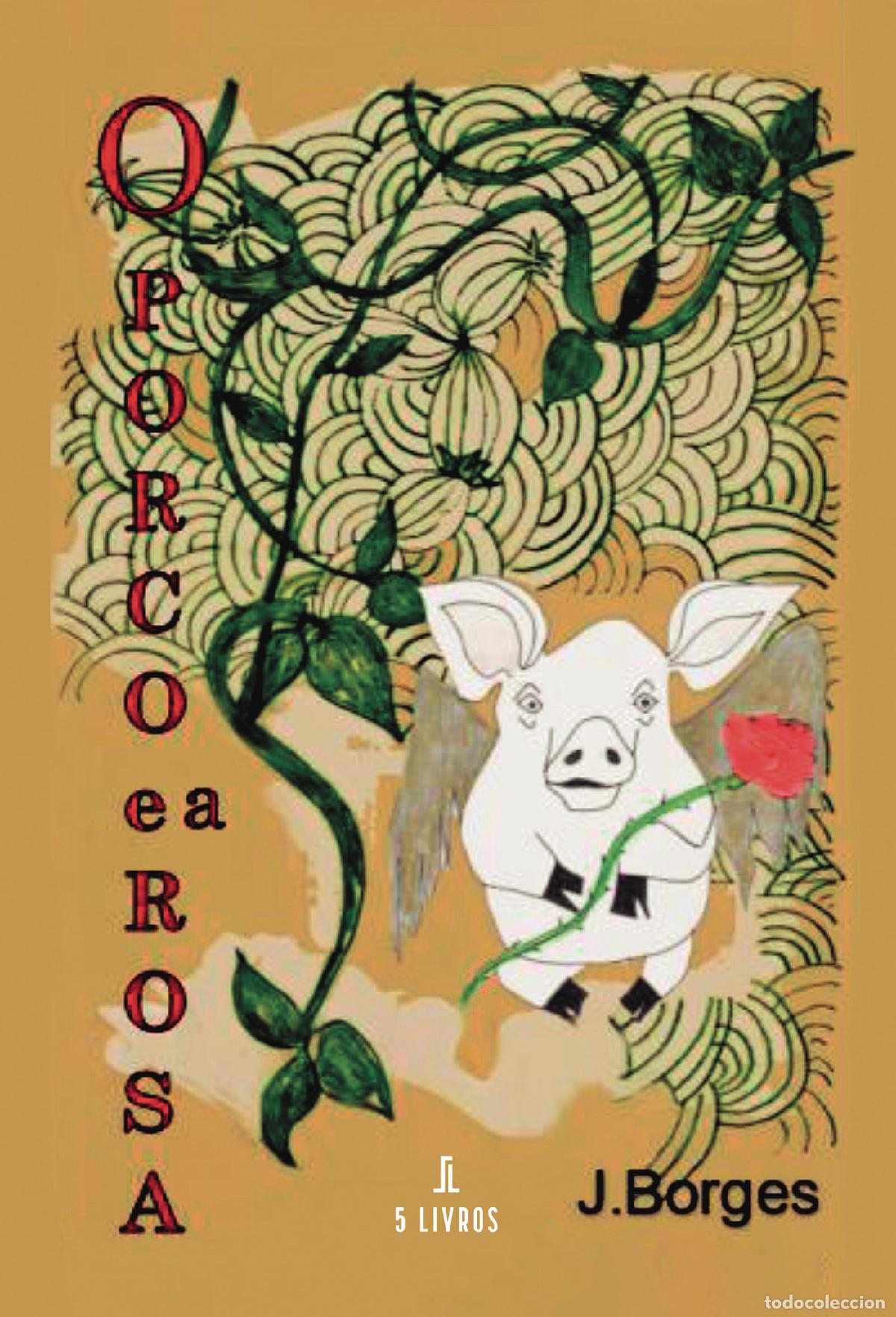 Livros: O Porco e a Rosa - Jos&eacute; Borges