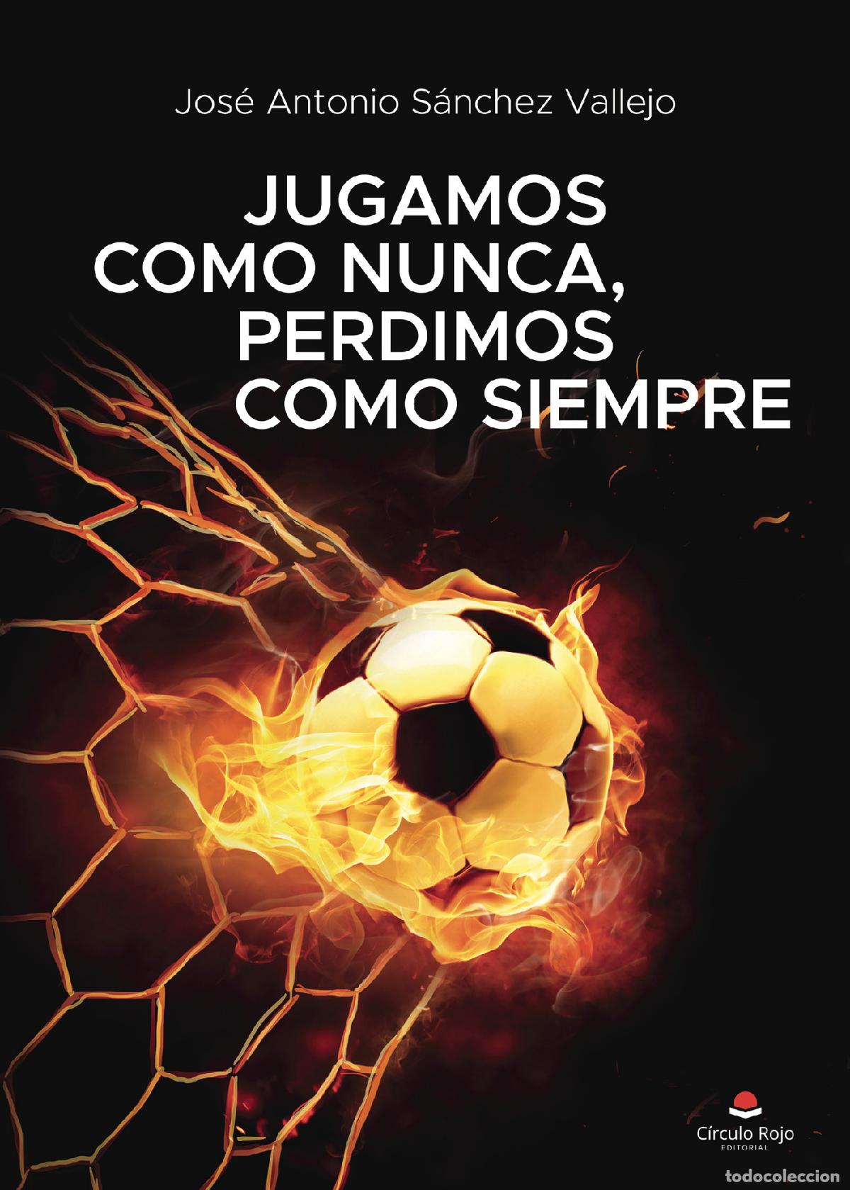Livros: Jugamos como nunca, perdimos como siempre - Jos&eacute; Antonio S&aacute;nchez Vallejo