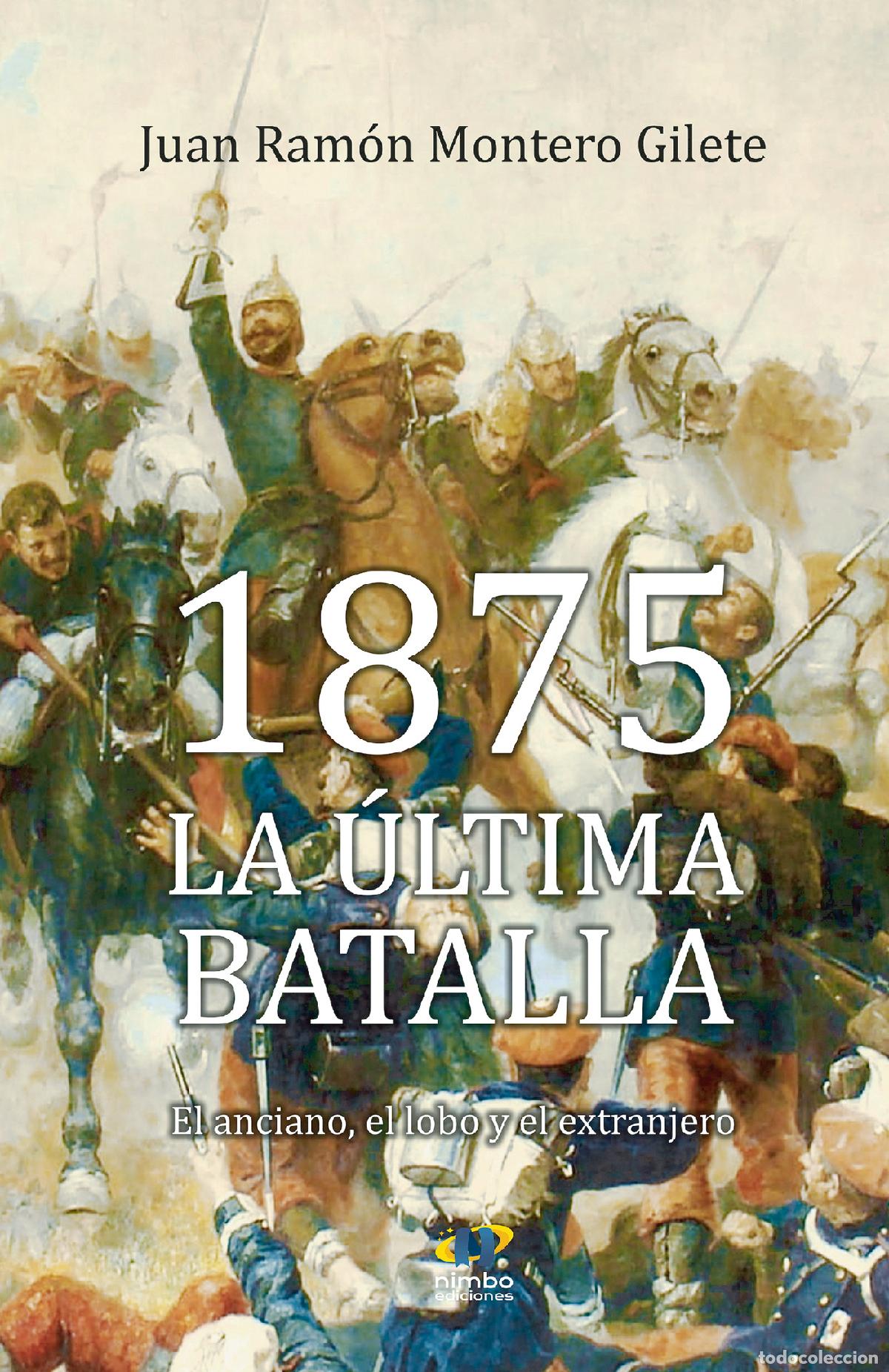 Libri: 1875 La &uacute;ltima Batalla - Juan Ram&oacute;n Montero Gilete