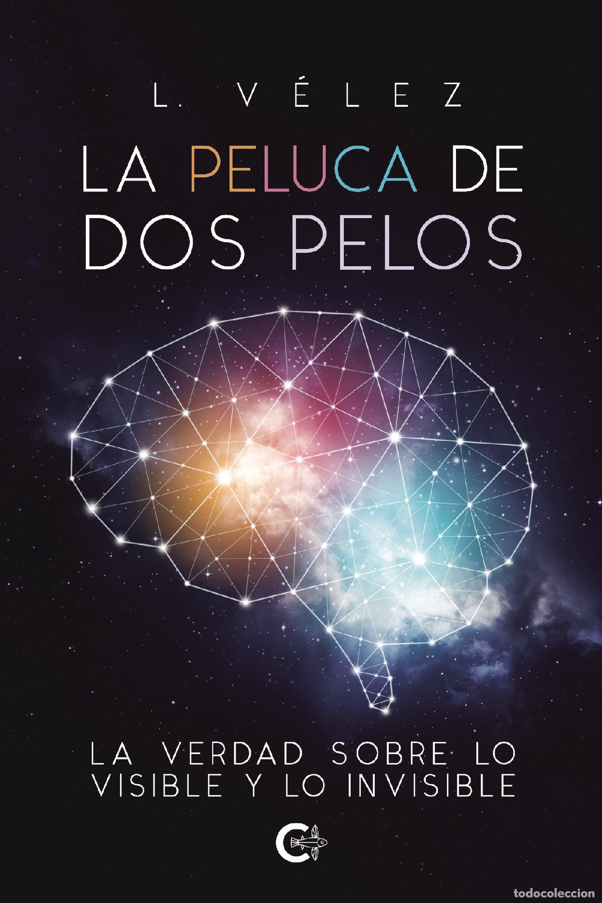 Livros: La peluca de dos pelos - La verdad sobre lo visible y lo invisible - L. V&eacute;lez