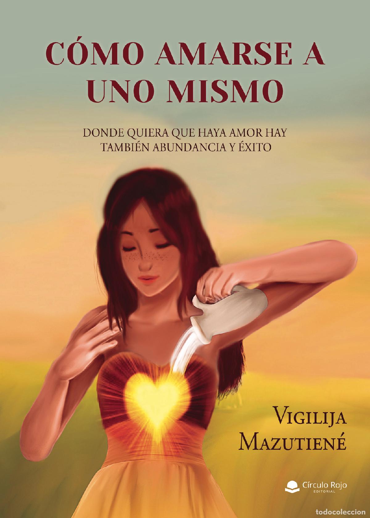 Livros: C&oacute;mo amarse a uno mismo - Donde quiera que haya amor hay tambi&eacute;n abundancia y &eacute;xito - Vigilija Mazut