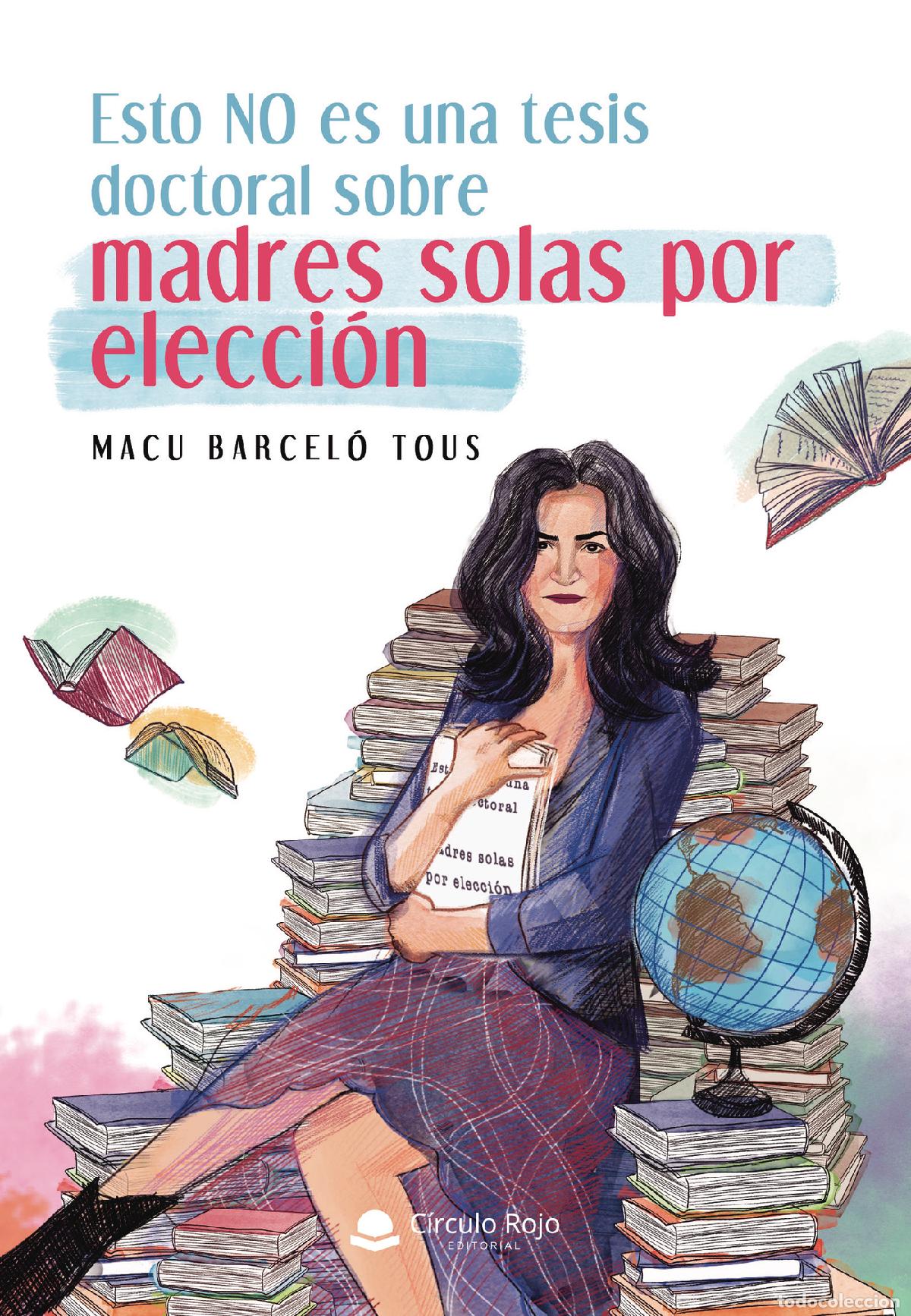 Livros: Esto NO es una tesis doctoral sobre madres solas por elecci&oacute;n - Macu Barcel&oacute; Tous