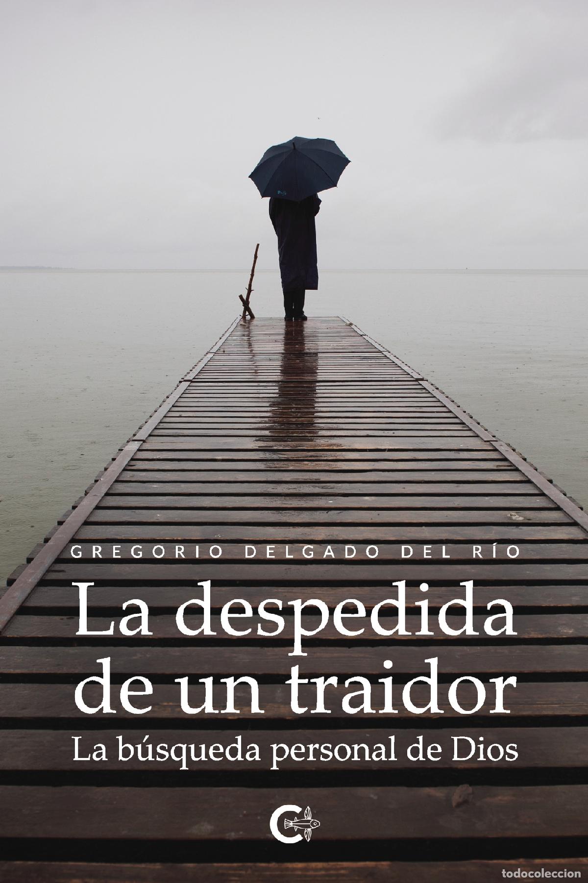 Livros: La despedida de un traidor - La b&uacute;squeda personal de Dios - Gregorio Delgado del R&iacute;o