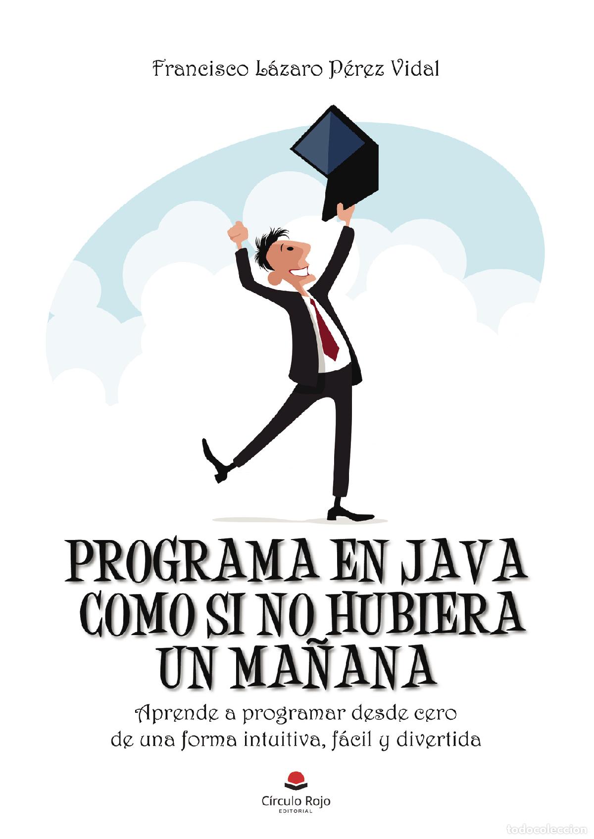 Livros: Programa en Java como si no hubiera un ma&ntilde;ana - Francisco L&aacute;zaro P&eacute;rez Vidal