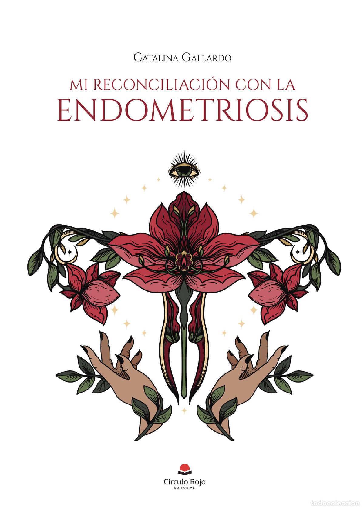 B&uuml;cher: Mi reconciliaci&oacute;n con la endometriosis - Catalina Gallardo