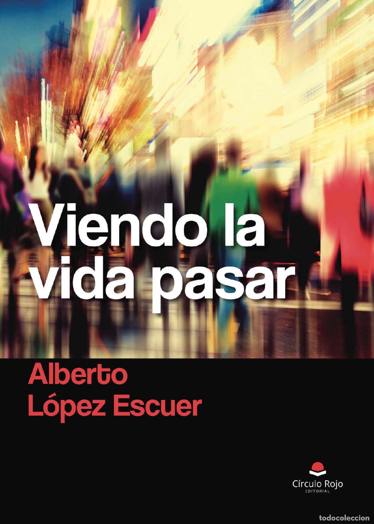 books: Viendo la vida pasar - Alberto L&oacute;pez Escuer