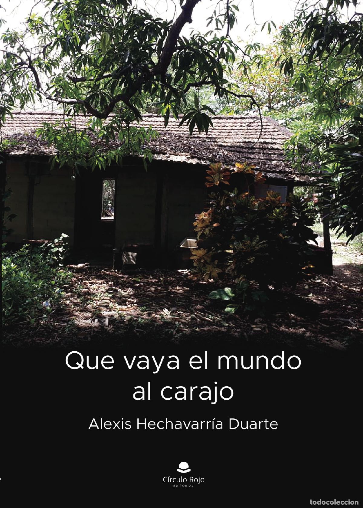 books: Que vaya el mundo al carajo - Alexis Hechavarr&iacute;a Duarte