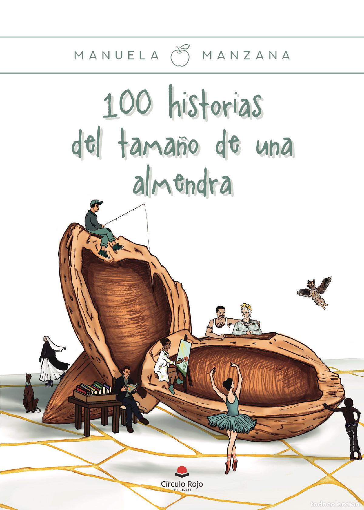 Libros: 100 historias del tama&ntilde;o de una almendra - Manuela Manzana