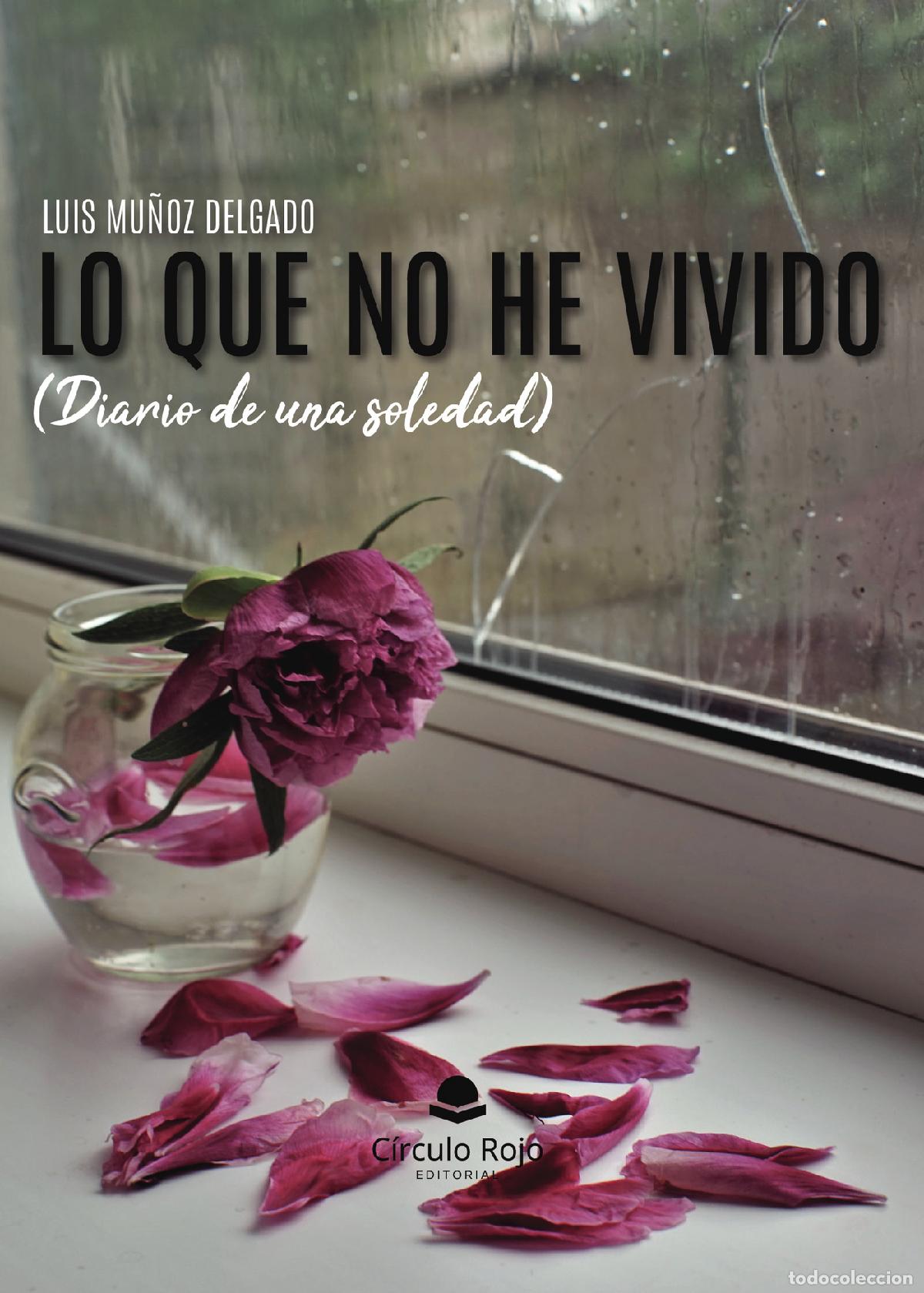 Libros: Lo que no he vivido (Diario de una soledad) - Luis Mu&ntilde;oz Delgado