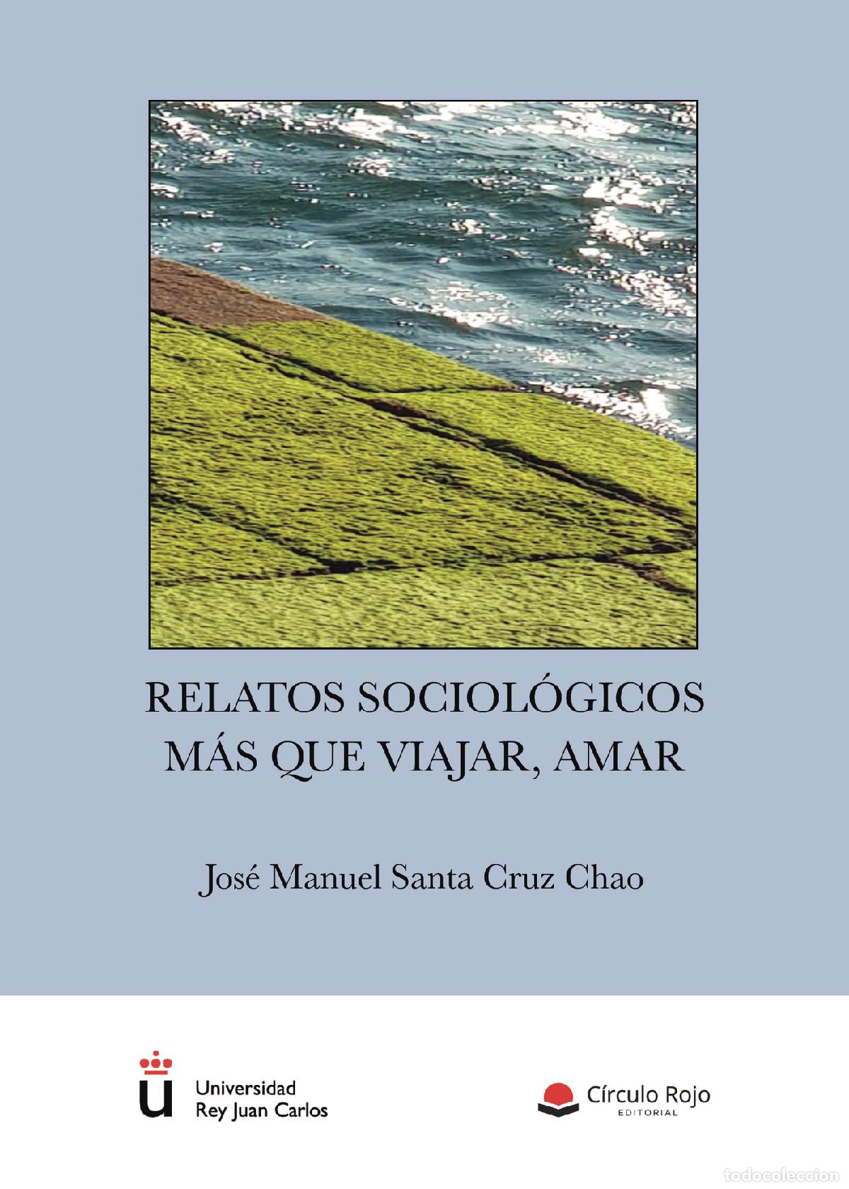 books: Relatos sociol&oacute;gicos: m&aacute;s que viajar, amar - Jos&eacute; Manuel Santa Cruz Chao