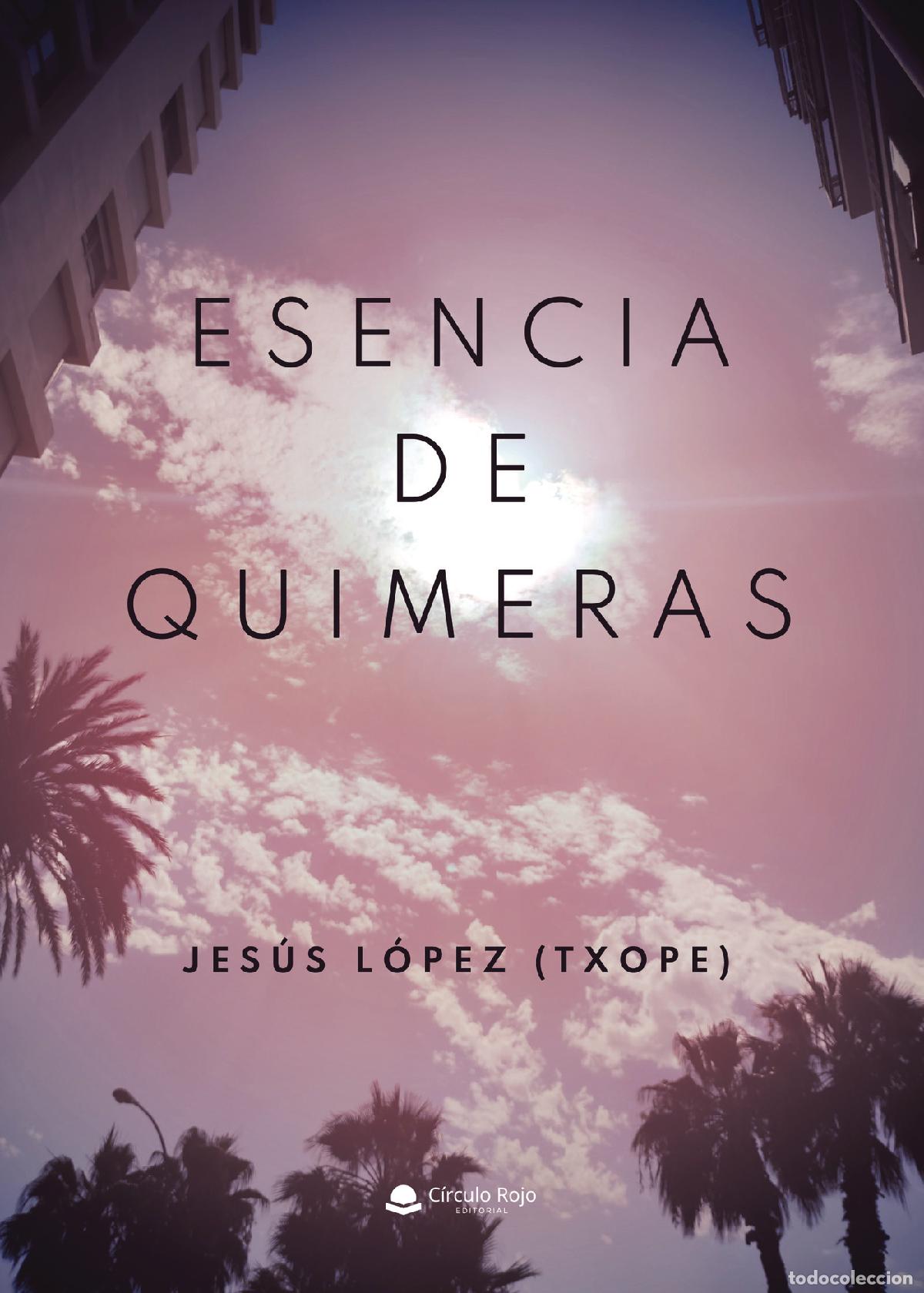 Libros: Esencia de quimeras - Jes&uacute;s L&oacute;pez (Txope) - Foto 1