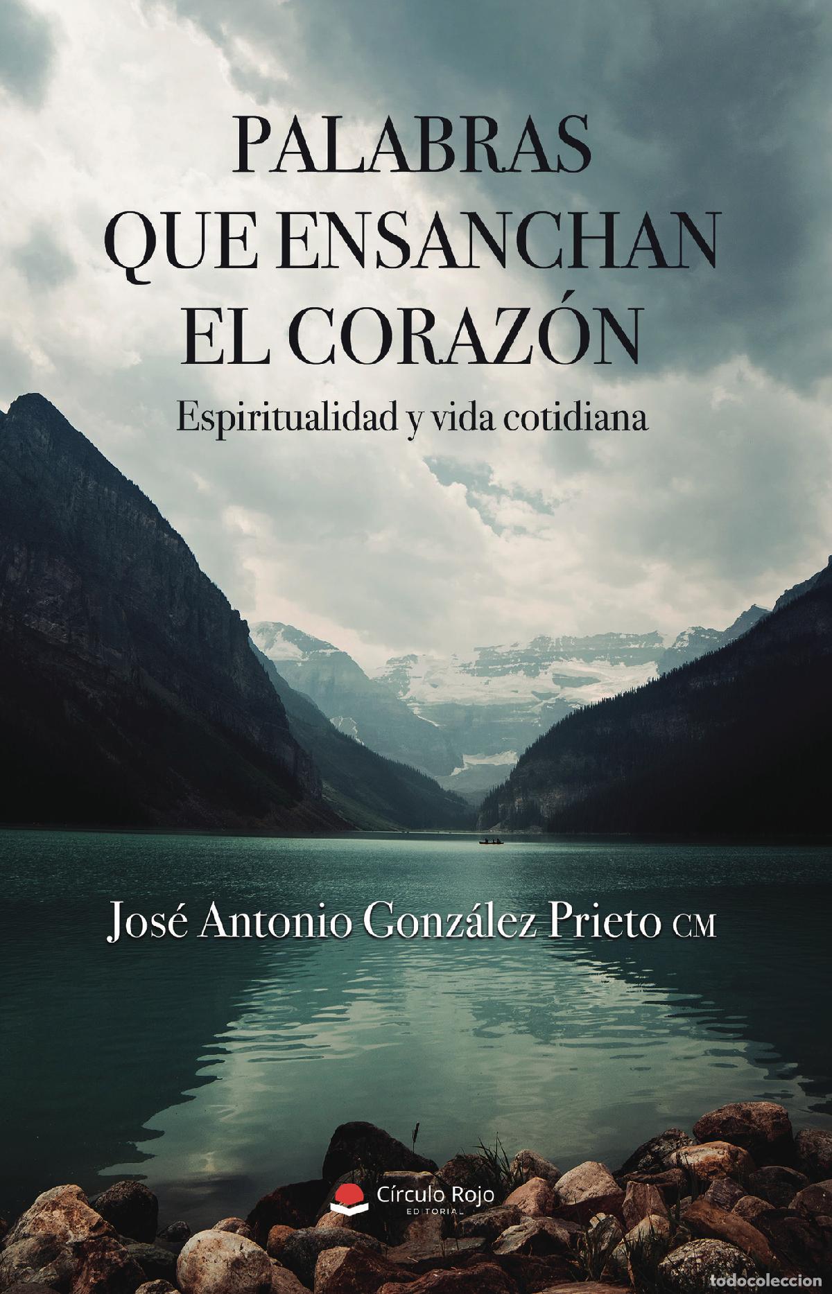 Livros: Palabras que ensanchan el coraz&oacute;n - Espiritualidad y vida cotidiana - Jos&eacute; Antonio Gonz&aacute;lez Prieto