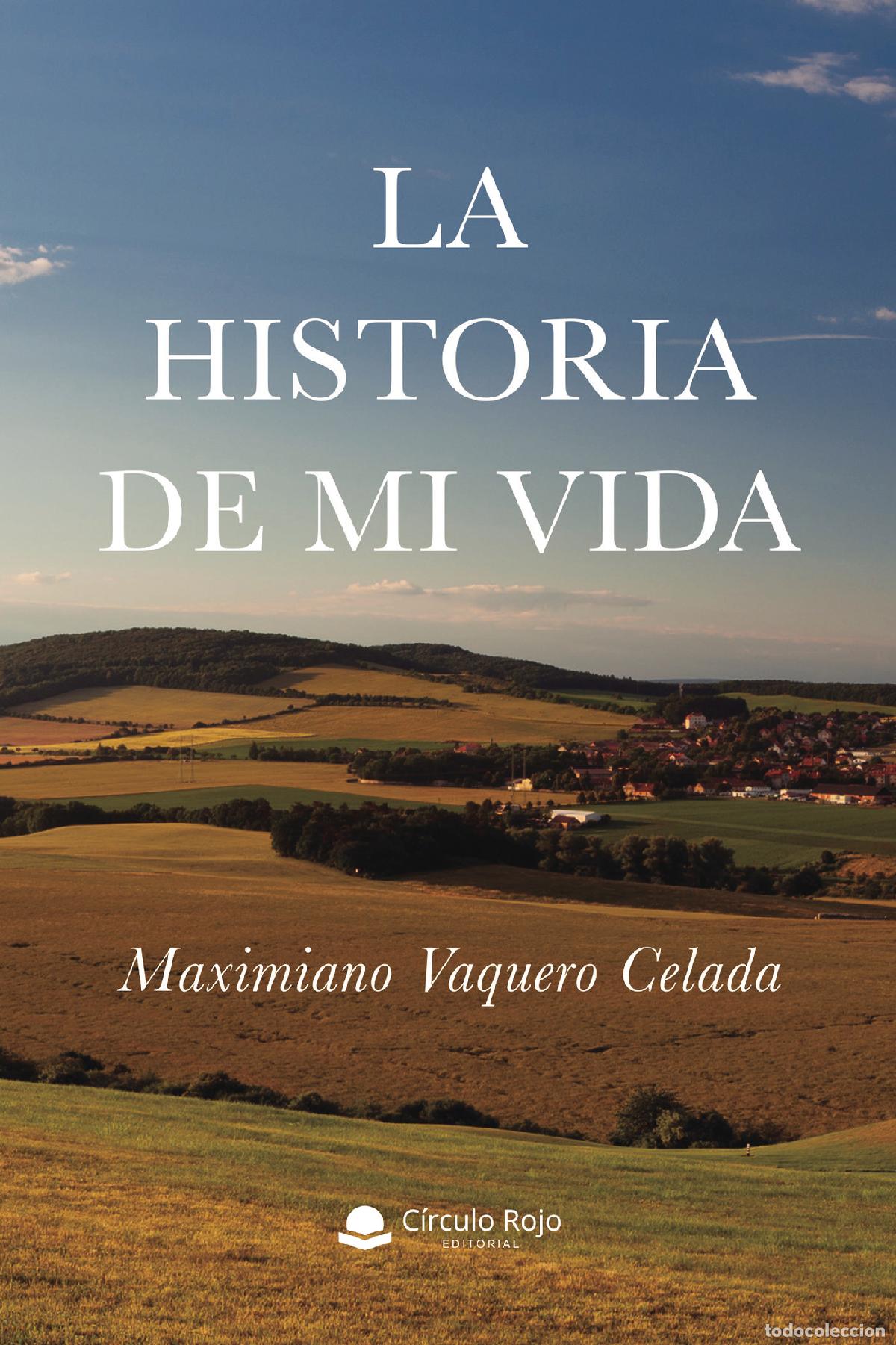Libros: La historia de mi vida - Maximiano Vaquero Celada