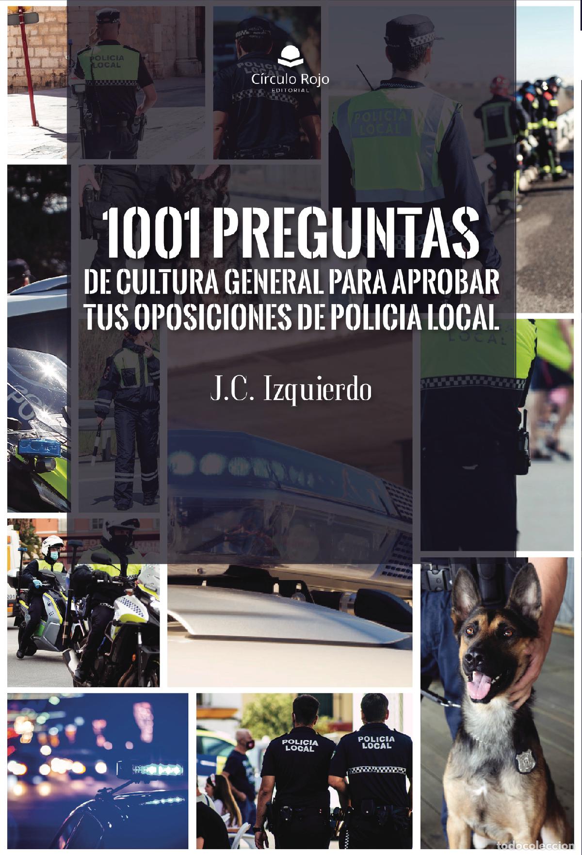 B&uuml;cher: 1001 preguntas de cultura general para aprobar tus oposiciones de Polic&iacute;a Local - J. C. Izquierdo
