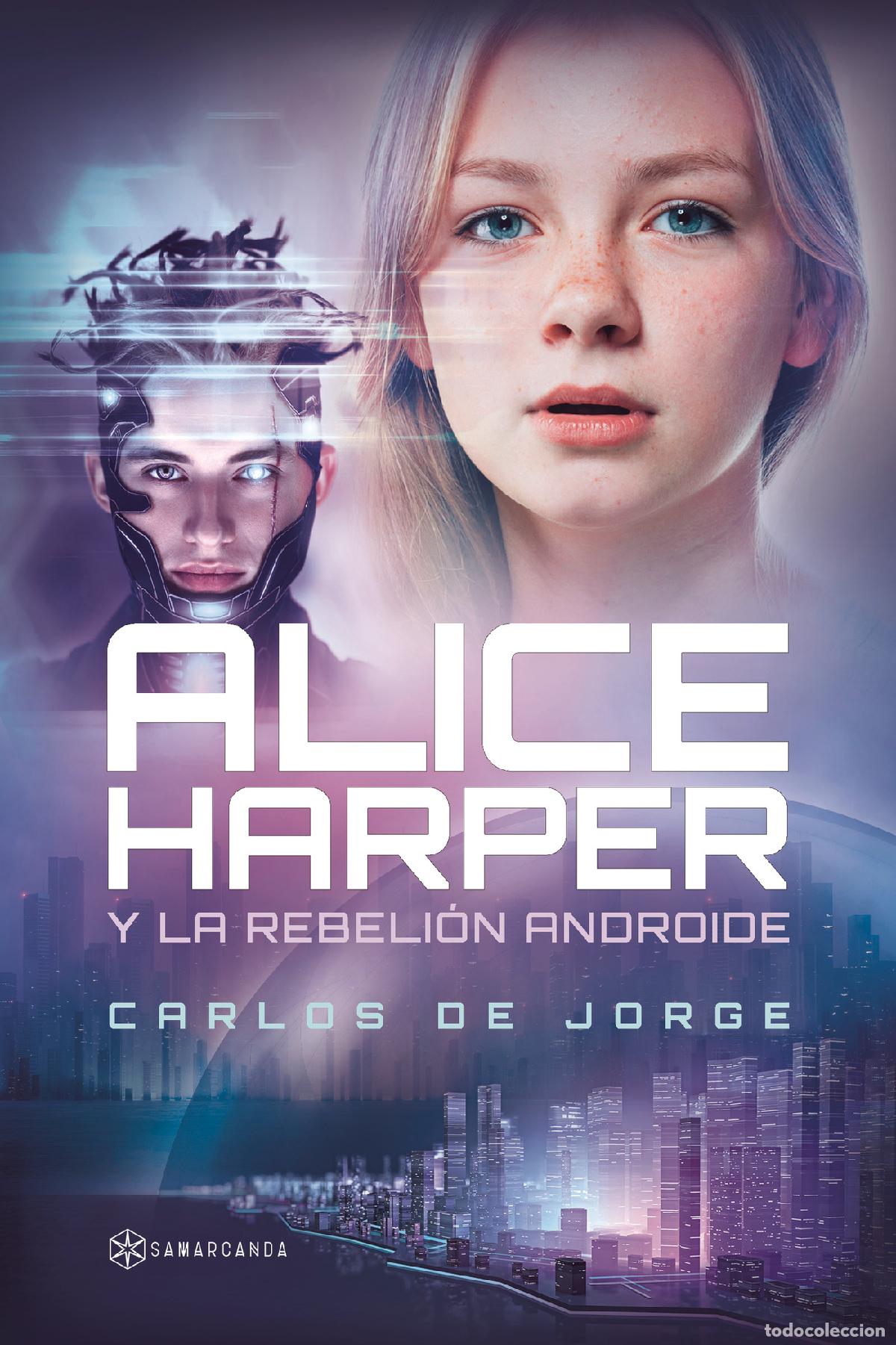 Libros: Alice Harper y la rebeli&oacute;n androide - Carlos de Jorge - Foto 1