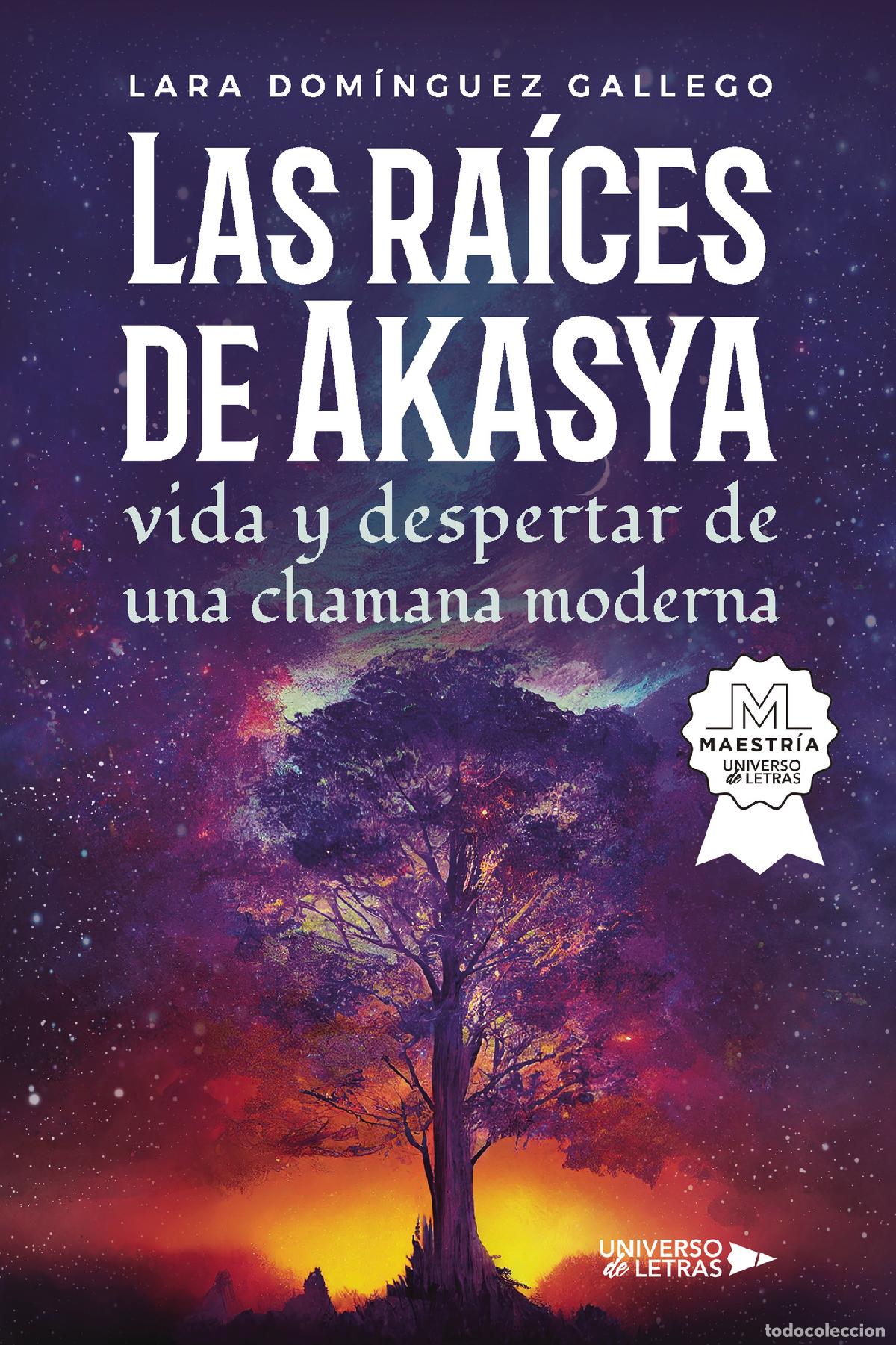 B&uuml;cher: Las ra&iacute;ces de Akasya vida y despertar de una chamana moderna - Lara Dom&iacute;nguez Gallego