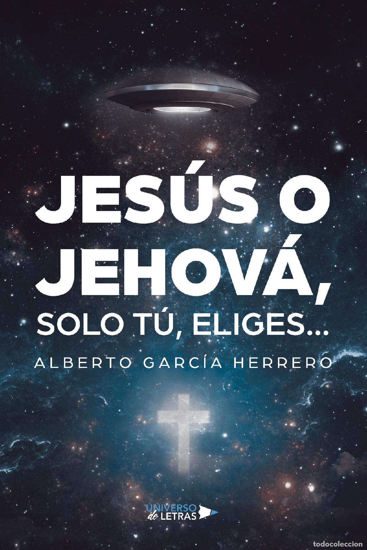B&uuml;cher: Jes&uacute;s o Jehov&aacute;, solo t&uacute;, eliges? - Alberto Garc&iacute;a Herrero