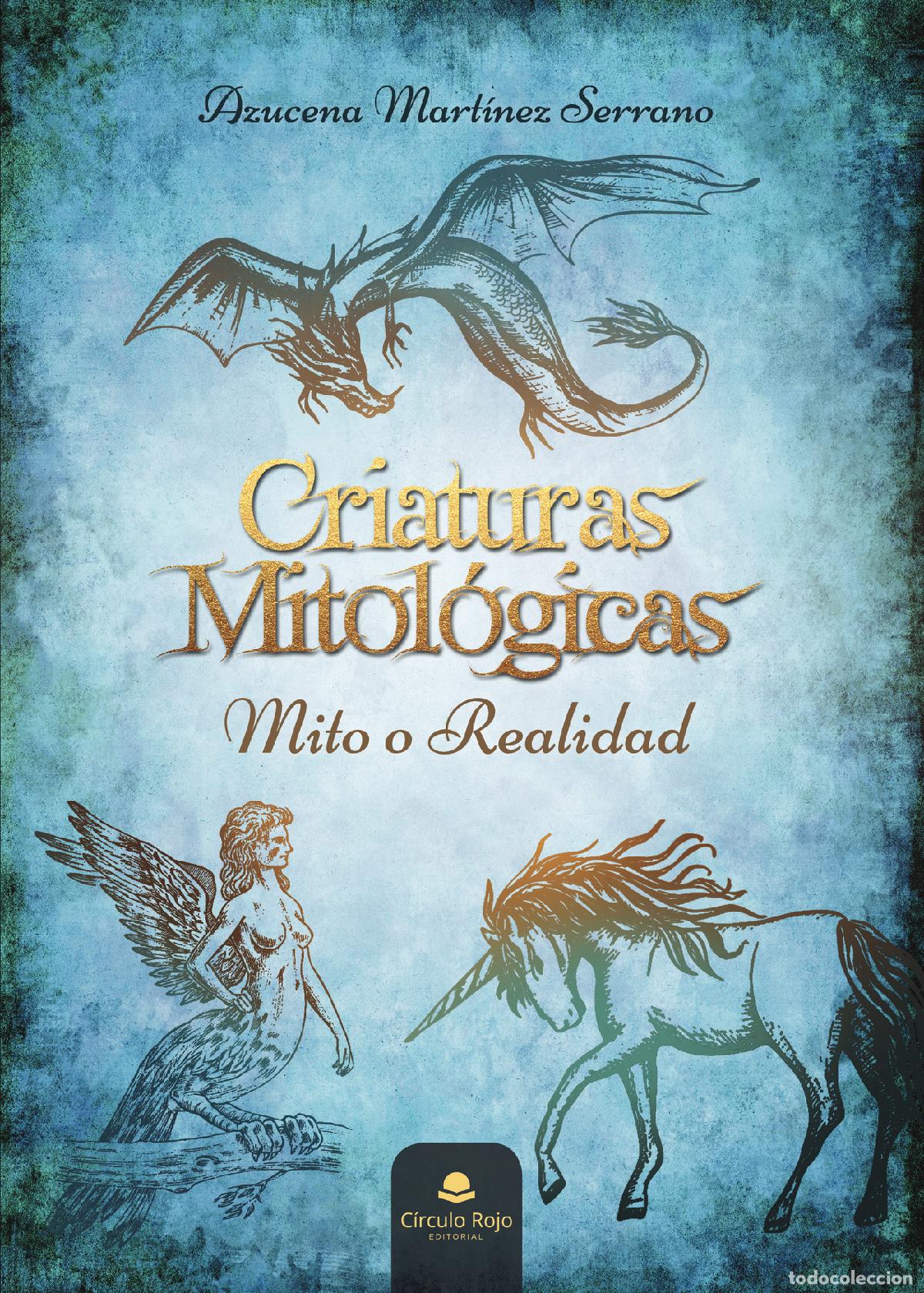 B&uuml;cher: Criaturas mitol&oacute;gicas - Mito o realidad - Azucena Mart&iacute;nez Serrano
