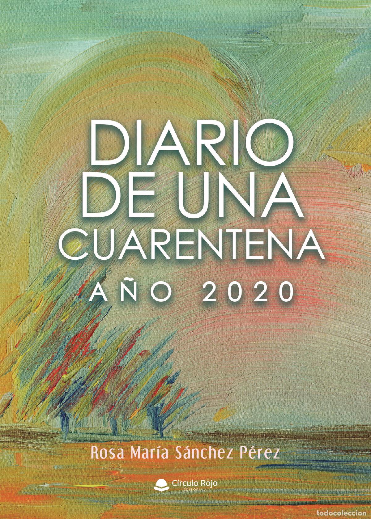 B&uuml;cher: Diario de una cuarentena, a&ntilde;o 2020 - Rosa M&ordf; S&aacute;nchez P&eacute;rez