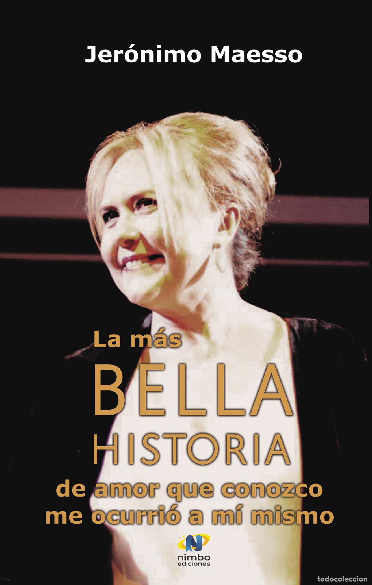 B&uuml;cher: La m&aacute;s bella historia de amor que conozco me ocurri&oacute; a m&iacute; - JER&Oacute;NIMO MAESSO