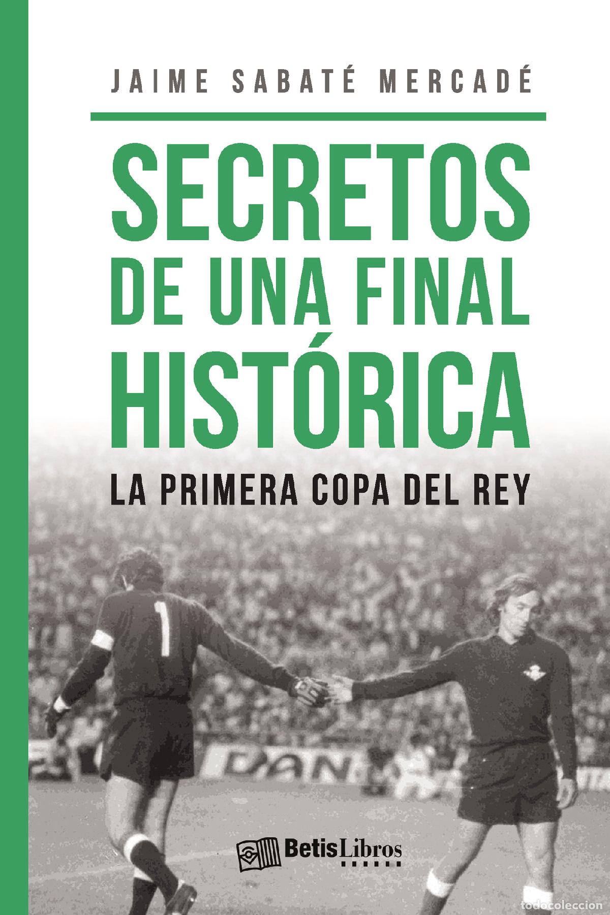 B&uuml;cher: Secretos de una final hist&oacute;rica - La primera Copa del Rey - Jaime Sabat&eacute; Mercad&eacute;
