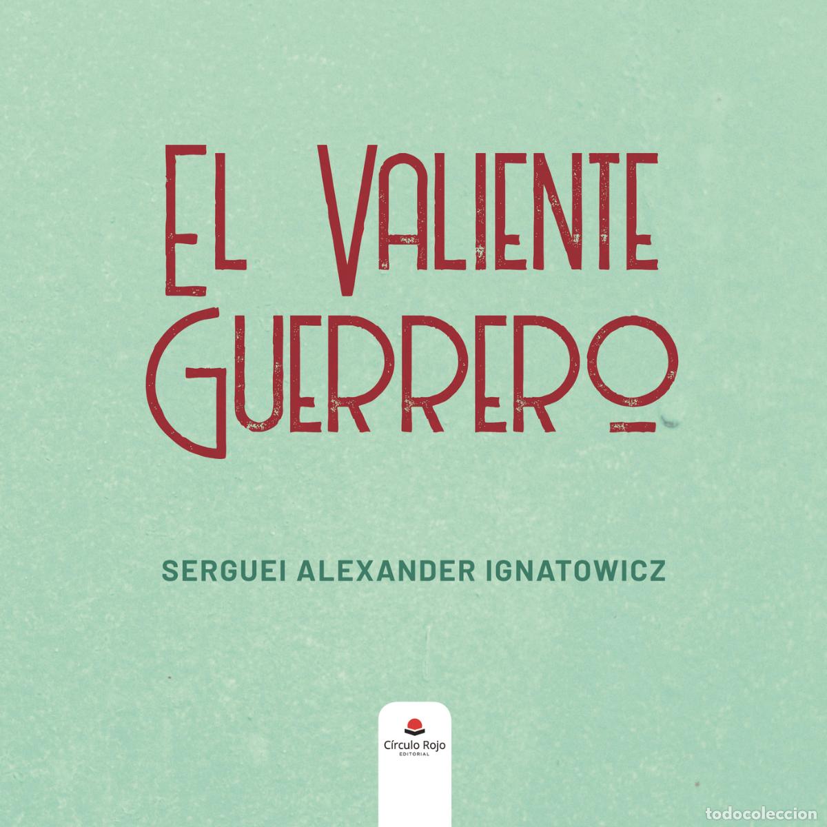 Libros: El valiente guerrero - Serguei Alexander Ignatowicz - Foto 1