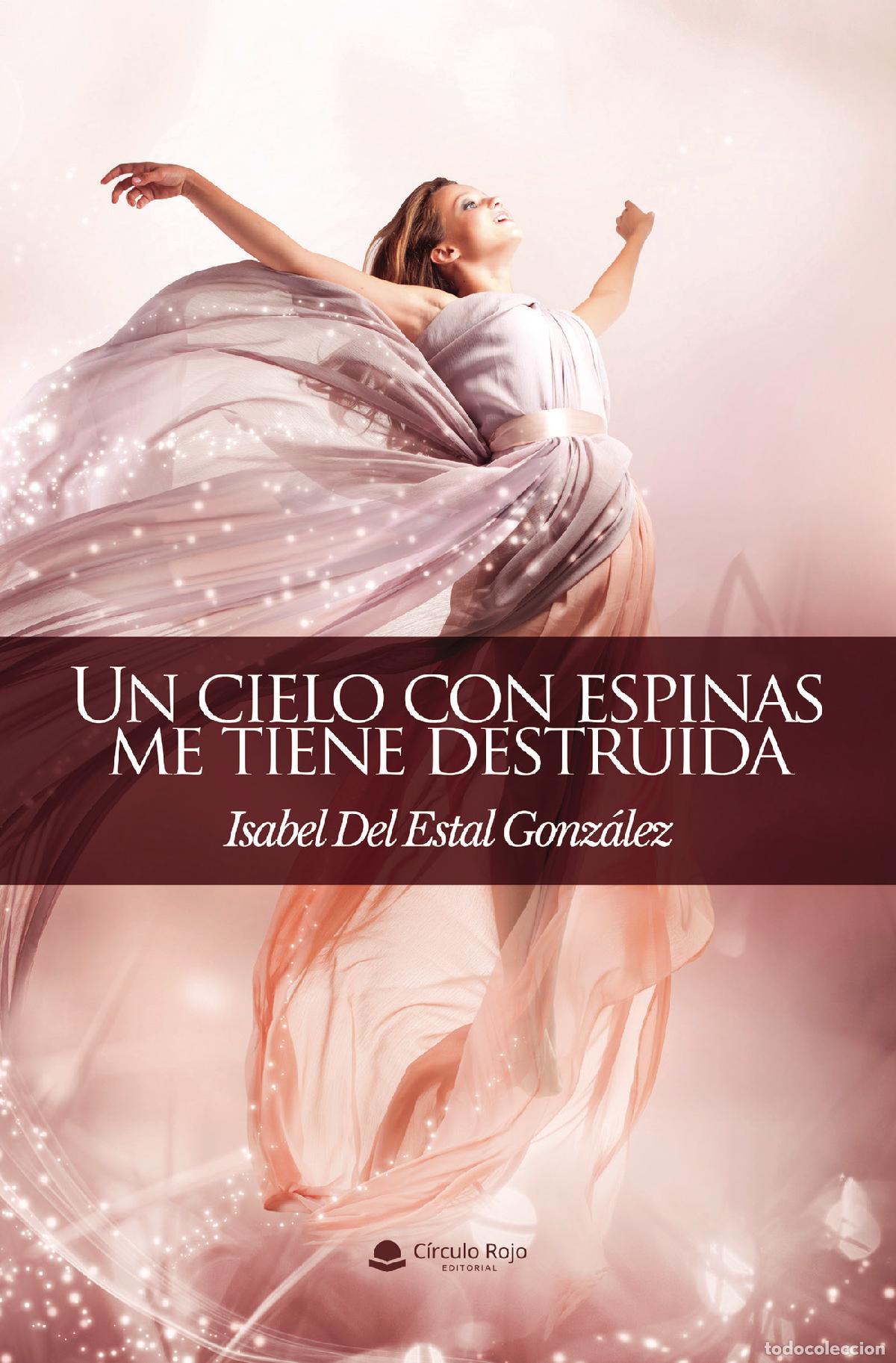 B&uuml;cher: Un cielo con espinas me tiene destruida - Isabel Del Estal Gonzalez