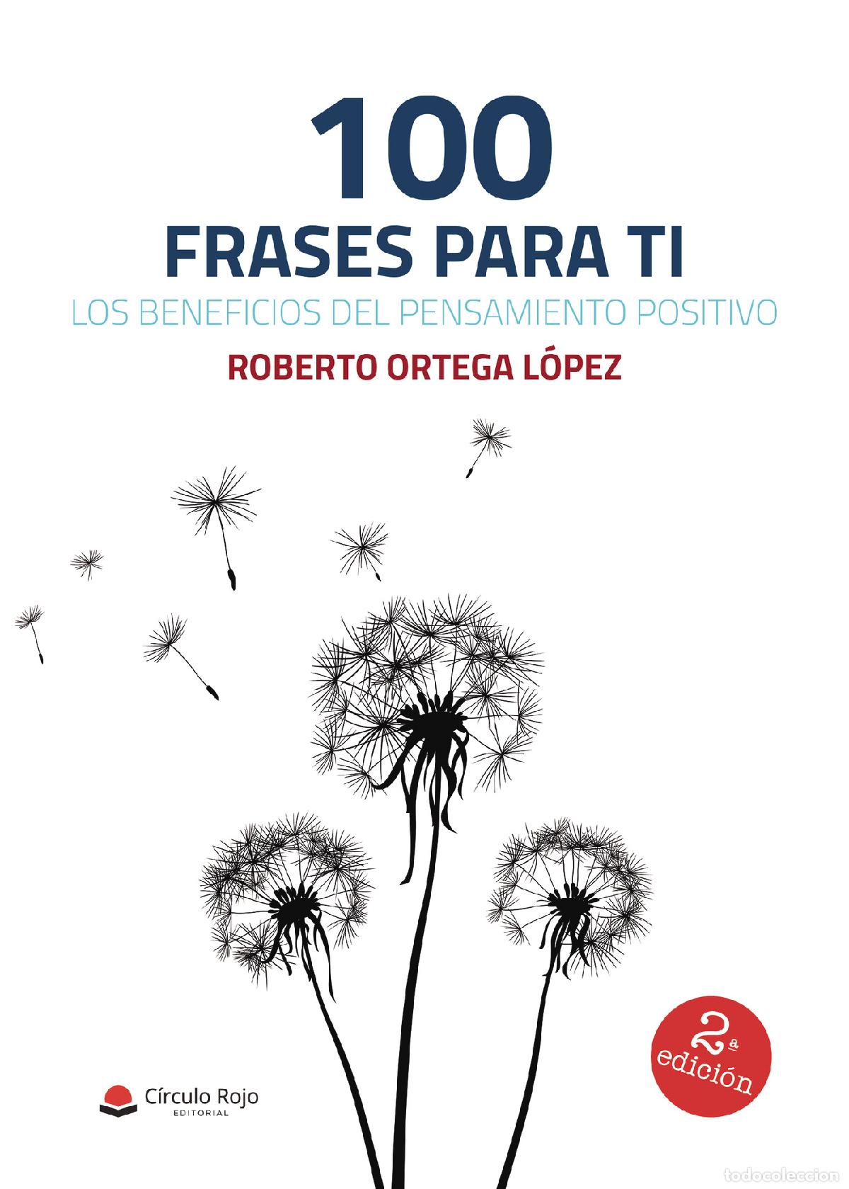 B&uuml;cher: 100 frases para ti, los beneficios del pensamiento positivo - Roberto Ortega L&oacute;pez