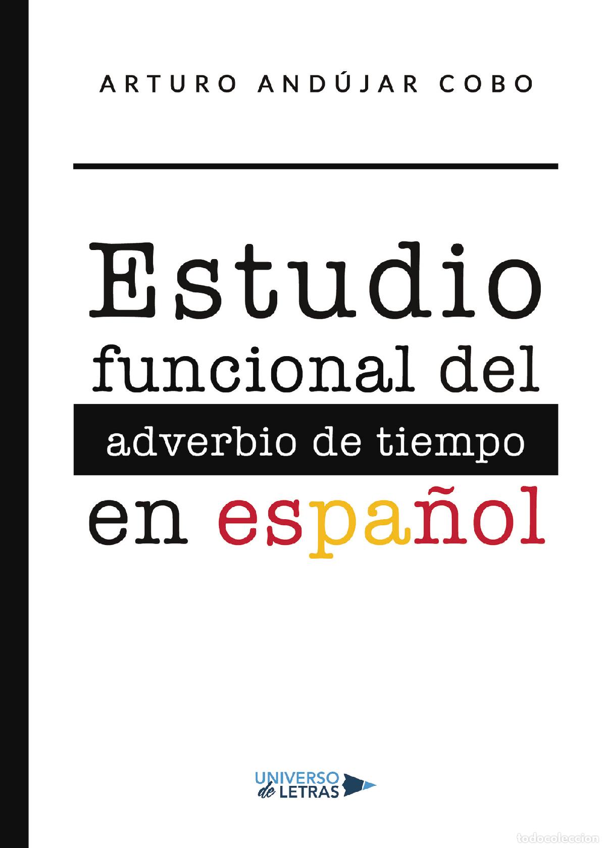 books: Estudio funcional del adverbio de tiempo en espa&ntilde;ol - Arturo And&uacute;jar Cobo