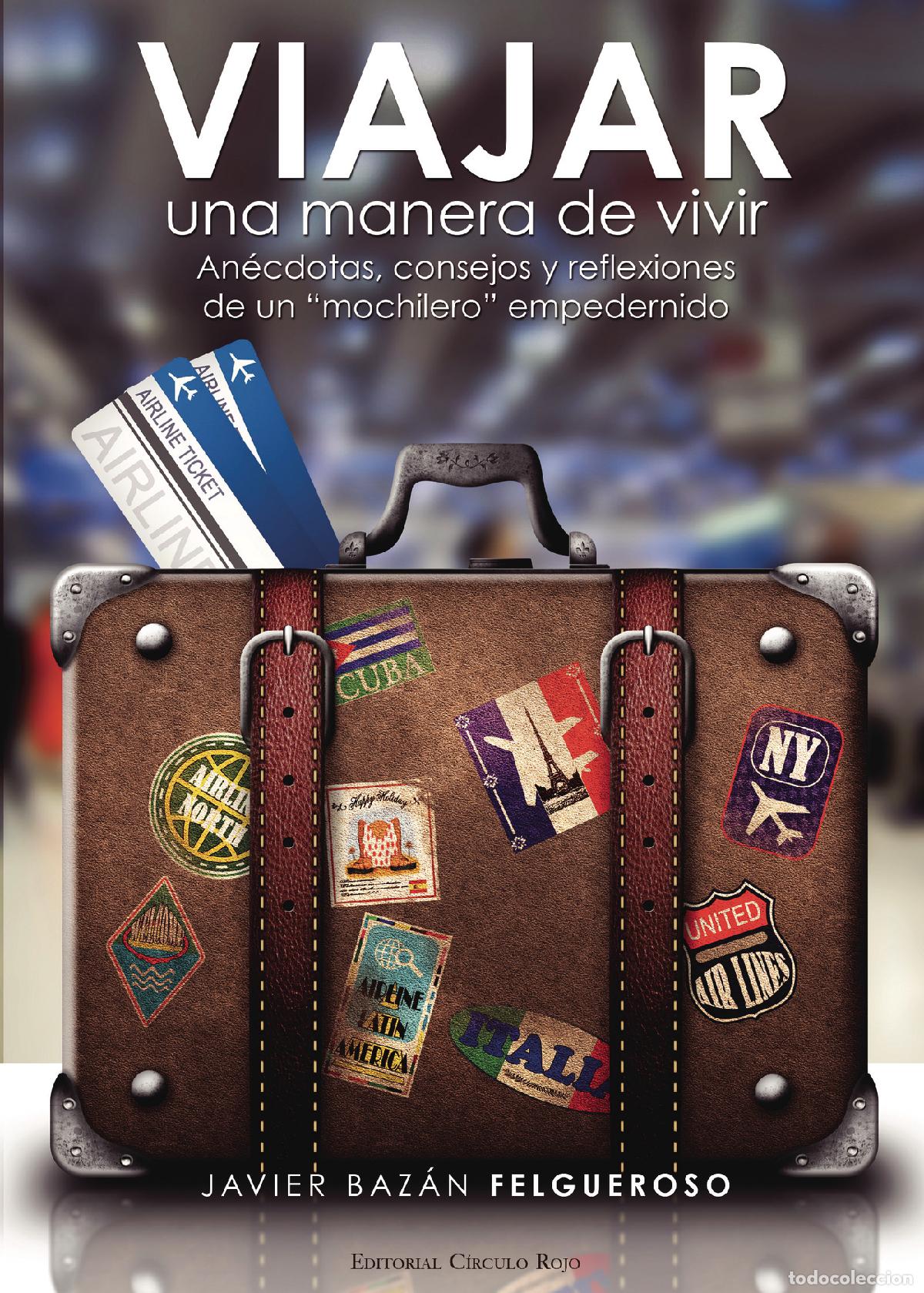 Libri: Viajar, una manera de vivir. (An&eacute;cdotas, consejos y reflexiones) de un mochilero empedernido - Javie