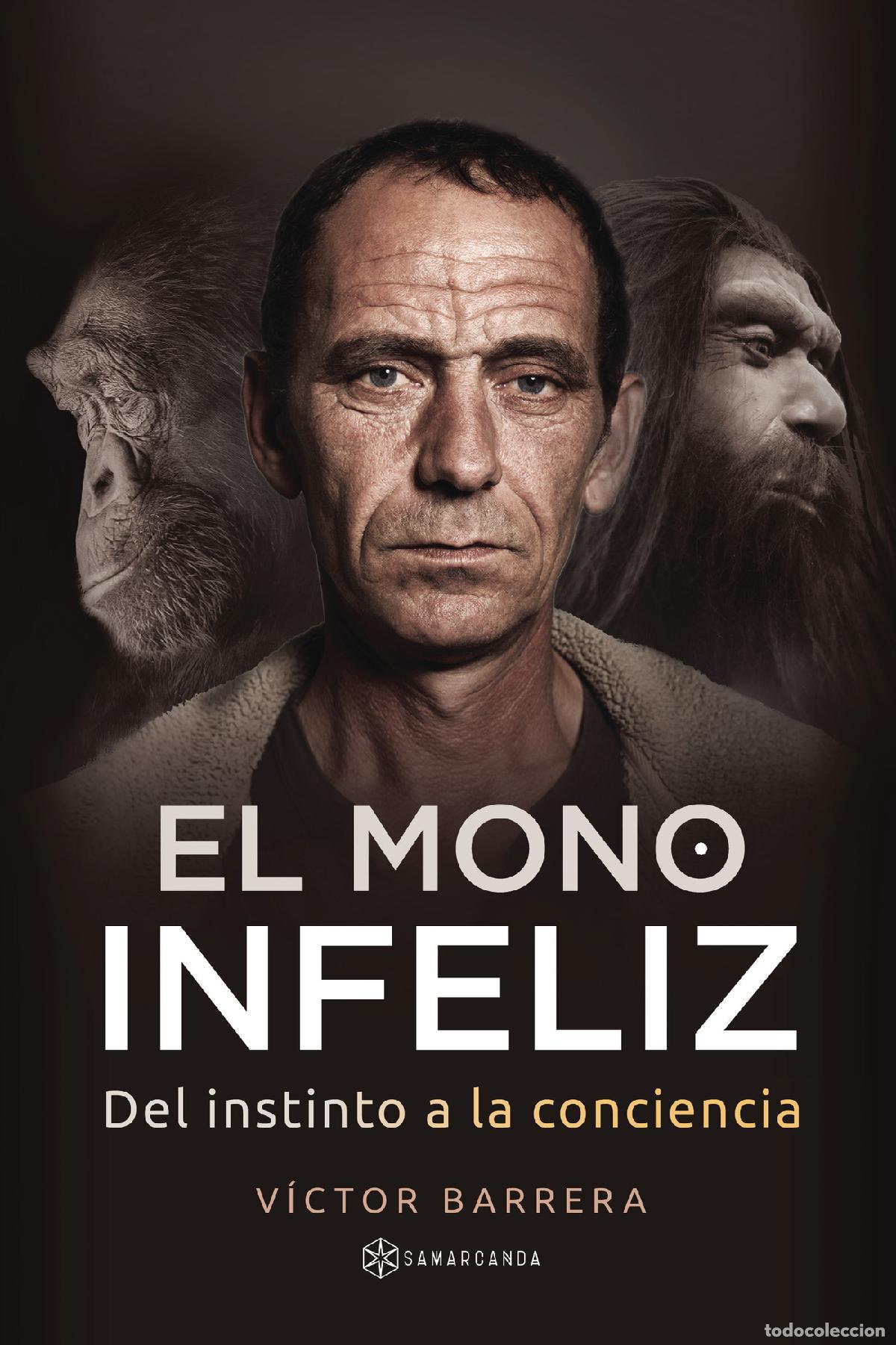 Libri: El mono infeliz - Del instinto a la conciencia - V&iacute;ctor Barrera