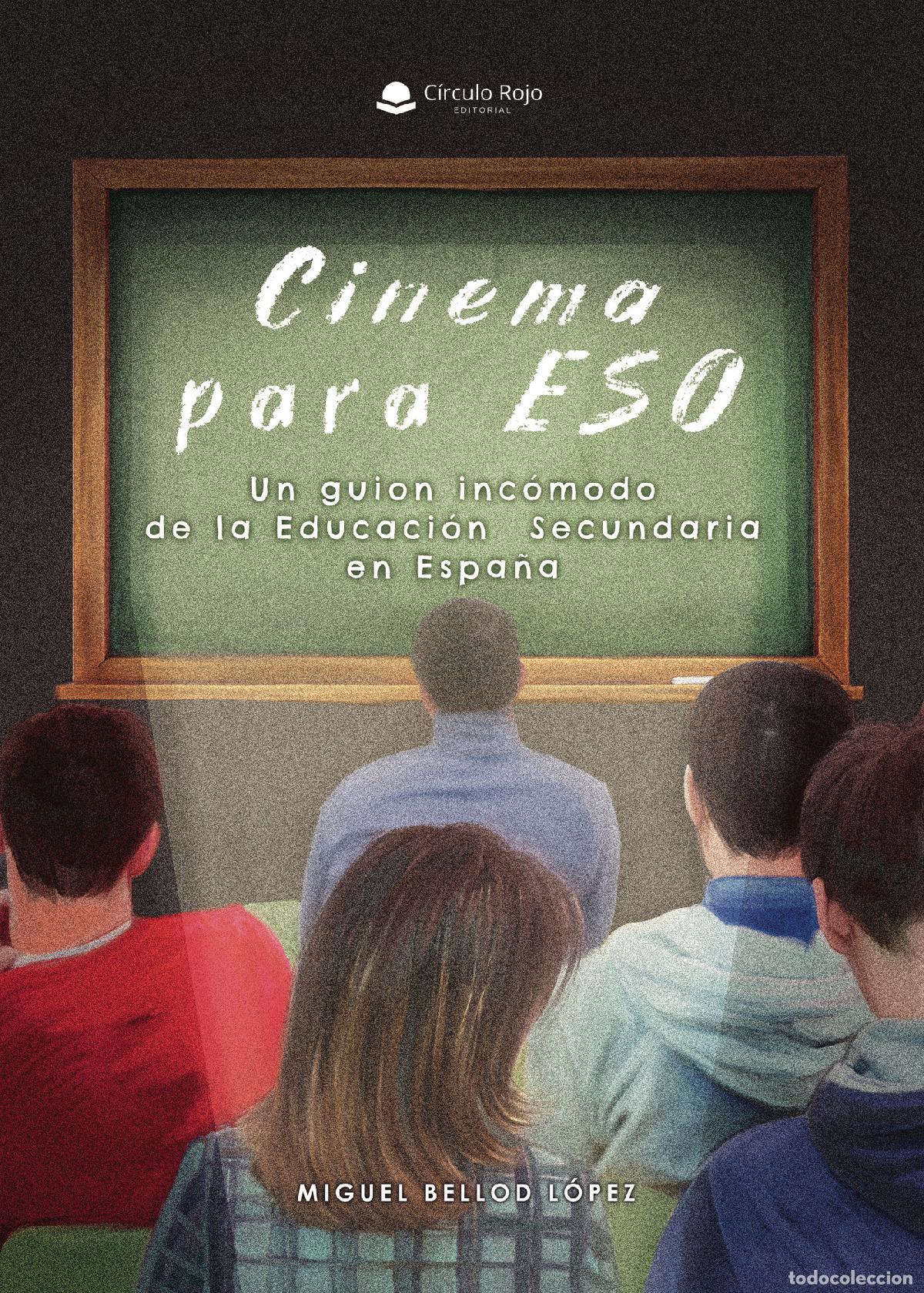 Libri: Cinema para ESO - Un guion inc&oacute;modo de la Educaci&oacute;n Secundaria en Espa&ntilde;a - Miguel Bellod L&oacute;pez