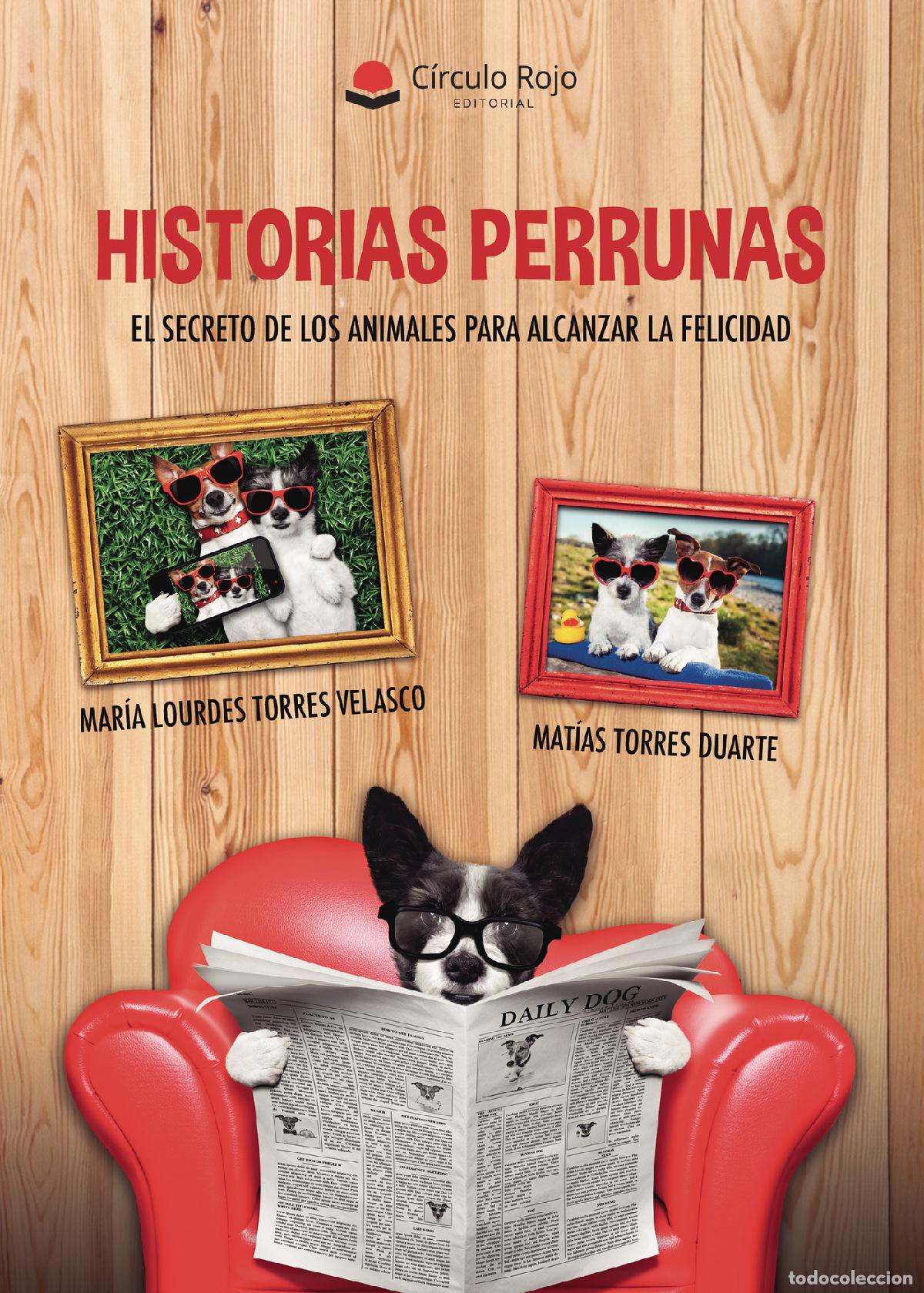 Libri: Historias perrunas. El secreto de los animales para alcanzar la felicidad - Mar&iacute;a Lourdes Torres Vel