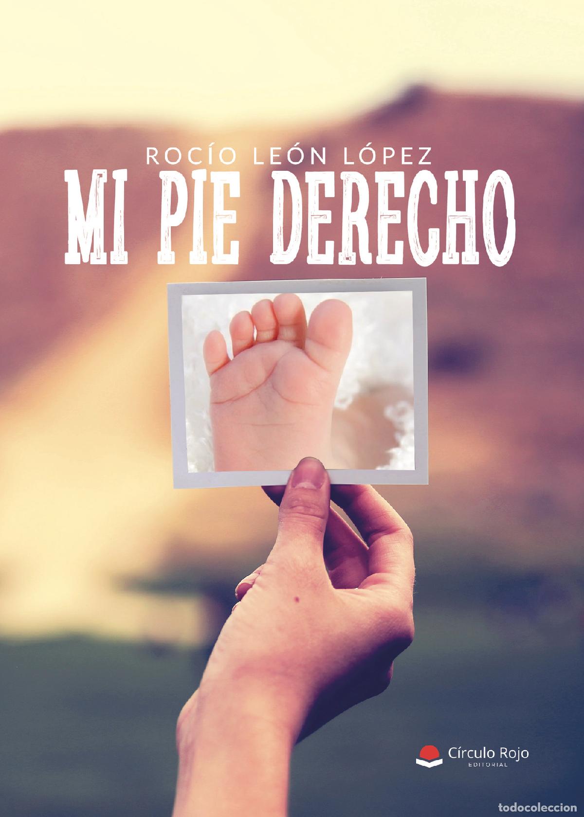 Libros: Mi pie derecho - Roc&iacute;o Le&oacute;n L&oacute;pez - Foto 1