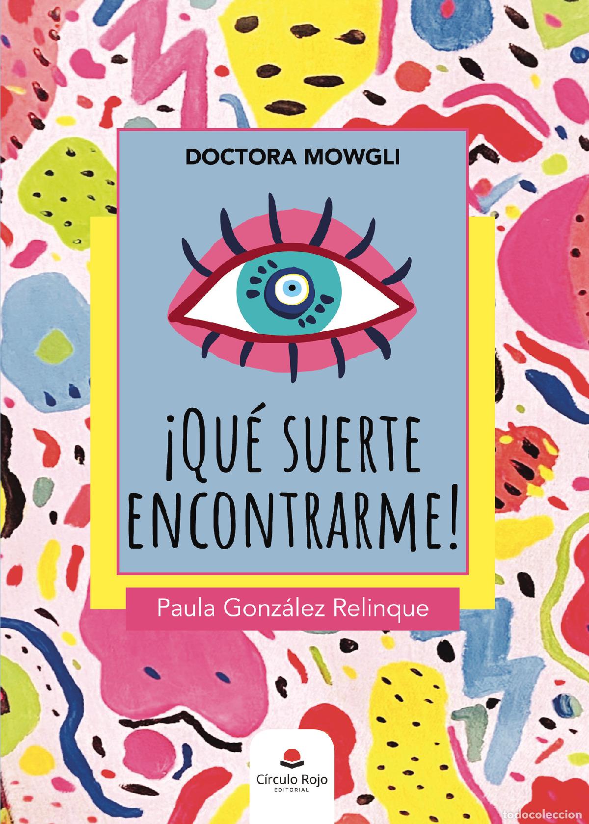 Libri: Doctora Mowgli &iexcl;Qu&eacute; suerte encontrarme! - Paula Gonz&aacute;lez Relinque