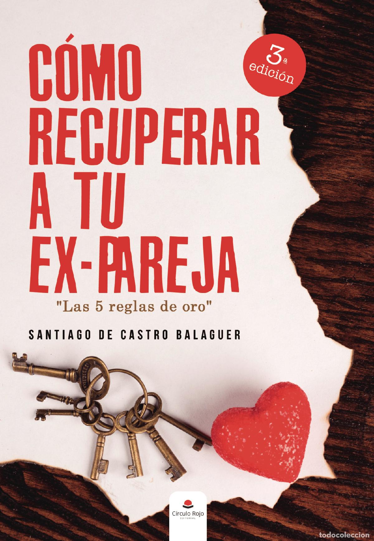 Libri: COMO RECUPERAR A TU EXPAREJA . LAS 5 REGLAS DE ORO - Santiago de Castro Balaguer
