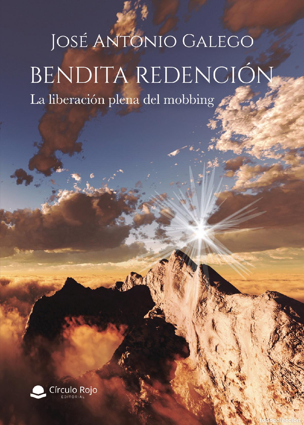 B&uuml;cher: BENDITA REDENCI&Oacute;N. La liberaci&oacute;n plena del mobbing - Jos&eacute; Antonio Galego