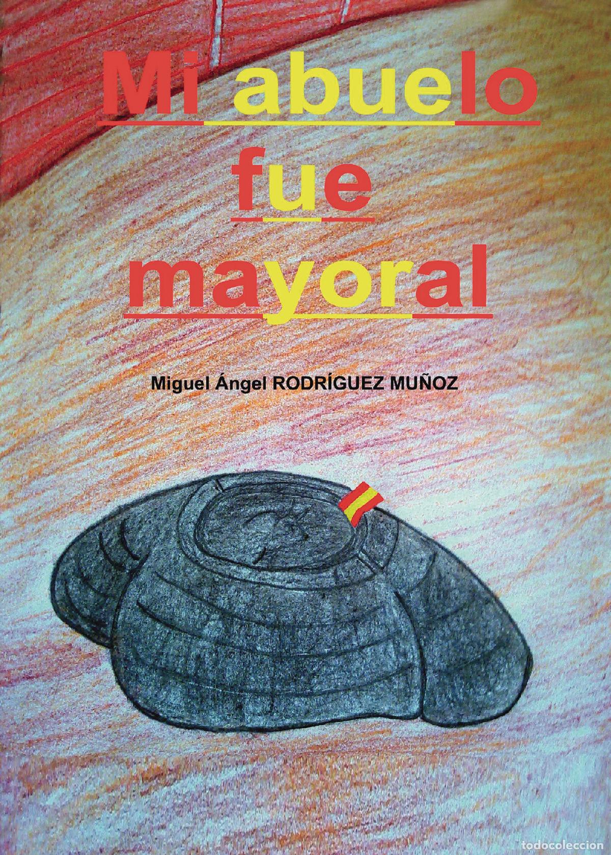 Libri: Mi abuelo fue mayoral - Miguel &Aacute;ngel Rodr&iacute;guez Mu&ntilde;oz