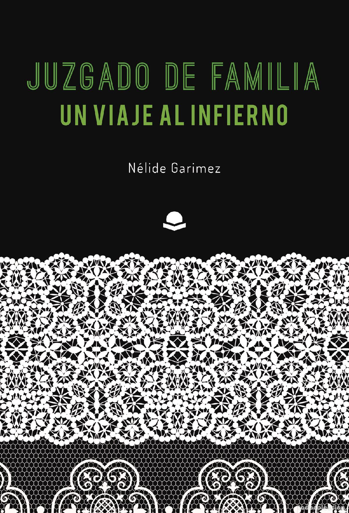 books: Juzgado de Familia, un viaje al infierno - N&eacute;lide Garimez